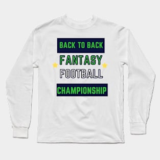 BACK TO BACK FANTASY FOOTBALL Long Sleeve T-Shirt